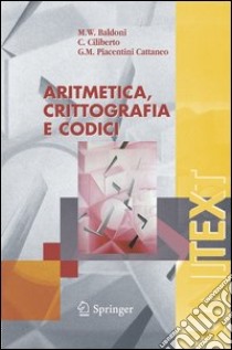 Aritmetica, crittografia e codici libro di Welleda Baldoni Maria; ciliberto ciro; Piacentini Giulia M.