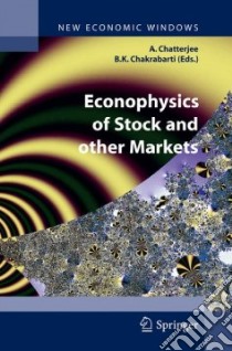 Econophysics of stock and other markets libro di Chatterjee A. (cur.); Chakrabarti B. K. (cur.)