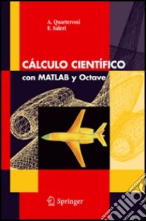 Calculo cientifico con Matlab y Octave. Ediz. italiana e spagnola libro di Quarteroni Alfio; Saleri Fausto