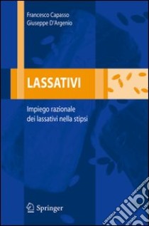 Lassativi. Impiego razionale dei lassativi nella stipsi libro di Capasso Francesco; D'Argenio Giuseppe