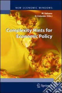 Complexity hints for economic policy libro di Salzano M. (cur.); Colander D. (cur.)