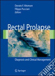 Rectal prolapse: diagnosis and clinical management libro di Altomare D. F. (cur.); Pucciani F. (cur.)