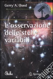 L'osservazione delle stelle variabili. Ediz. illustrata libro di Good Gerry A.