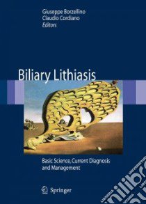 Biliary Lithiasis. Basic science, current diagnosis and management libro di Borzellino G. (cur.); Cordiano C. (cur.)