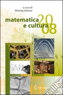 Matematica e cultura 2008 libro di Emmer M. (cur.)