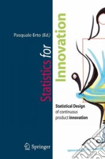 Statistics for innovation. Statistical design of «continuous» product innovation libro di Pasquale E. (cur.)