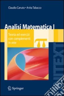 Analisi matematica 1. Teoria ed esercizi con complementi in rete libro di Canuto Claudio; Tabacco Anita