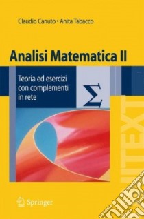 Analisi matematica 2. Teoria ed esercizi con complementi in rete libro di Canuto Claudio; Tabacco Anita