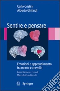 Sentire e pensare. Emozioni e apprendimento fra mente e cervello libro di Cristini C. (cur.); Ghilardi A. (cur.)