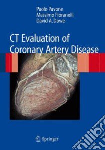 CT evaluation of coronary artery disease libro di Pavone Paolo; Fioranelli Massimo; Dowe David A.