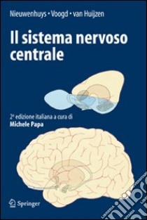 Il sistema nervoso centrale libro di Nieuwenhuys R. (cur.); Voogd J. D. (cur.); Van Huijzen C. (cur.)