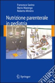 Nutrizione parenterale in pediatria libro di Savino Francesco; Marengo Mario; Miniero Roberto