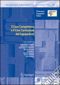 Il core competence e il core curriculum del logopedista libro di Castagna Laura M.; De Cagno Anna Giulia; Di Martino M. Valeria