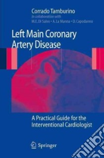 Left main coronary artery disease: a pratical guide for the interventional cardiologist libro di Tamburino Corrado