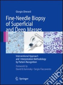 Fine-needle biopsy of superficial and deep masses. Interventional approach and interpretation methodology by pattern recognition libro di Gherardi Giorgio