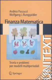 Finanza matematica. Teoria e problemi per modelli multiperiodali libro di Pascucci Andrea; Runggaldier Wolfgang J.