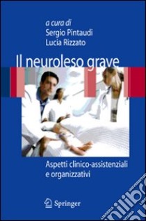 Il neuroleso grave. Aspetti clinico-assistenziali e organizzativi libro di Pintaudi S. (cur.); Rizzato L. (cur.)