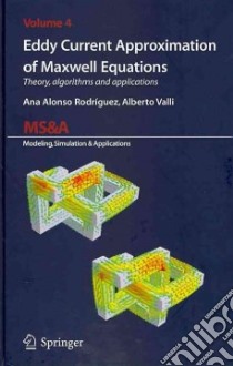 Eddy current approximation of Maxwell equations. Theory, algorithms and applications libro di Alonso Rodríguez Ana; Valli Alberto