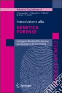 Introduzione alla genetica forense. Indagini di identificazione personale e di paternità libro di Tagliabracci Adriano