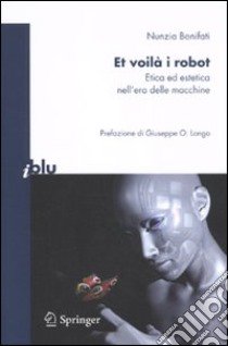 Et voilà i robot. Etica ed estetica nell'era delle macchine libro di Bonifati Nunzia