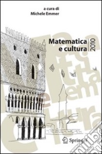 Matematica e cultura 2010 libro di Emmer M. (cur.)