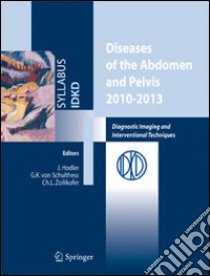 Diseases of the abdomen and pelvis 2010-2013. Diagnostic imaging and interventional techniques libro di Hodler J. (cur.); Schulthess G. K. von (cur.); Zollikofer C. L. (cur.)