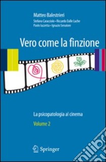 Vero come la finzione. La psicopatologia al cinema. Vol. 2 libro di Balestrieri Matteo