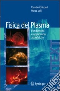 Fisica del plasma libro di Chiuderi Claudio; Velli Marco