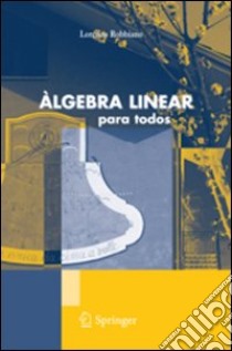 Algebra linear para todos libro di Robbiano Lorenzo