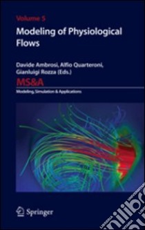 Modeling of physiological flows libro di Quarteroni Alfio; Ambrosi Davide; Rozza Gianluigi