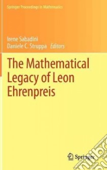 The Mathematical Legacy of Leon Ehrenpreis libro di Sabadini I. (cur.); Struppa D. C. (cur.)