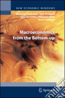 Macroeconomics from the bottom-up libro di Delli Gatti Domenico; Desiderio Saul; Gaffeo Edoardo; Cirillo P. (cur.); Gallegati M. (cur.)