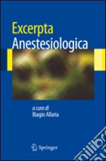 Excerpta anestesiologica libro di Allaria B. (cur.)