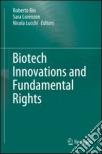 Biotech Innovations and Fundamental Rights libro di Bin R. (cur.); Lorenzon S. (cur.); Lucchi N. (cur.)