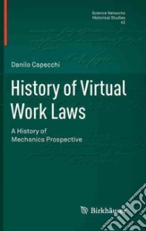 History of virtual work laws. A history of mechanics prospective libro di Capecchi Danilo