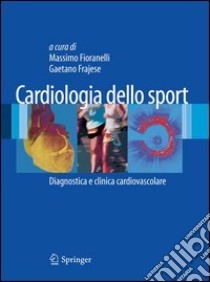 Cardiologia dello sport libro di Fioranelli M. (cur.); Frajese G. (cur.)