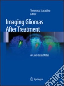 Imaging gliomas after treatment libro di Scarabino T. (cur.)