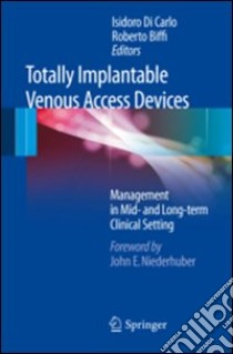 Totally implantable venous access devices. Management in mid- and long-term clinical setting libro di Di Carlo I. (cur.); Biffi R. (cur.)