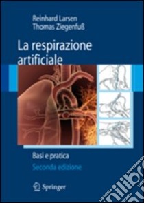 La respirazione artificiale. Basi e pratica libro di Larsen Reinhard; Ziegenfuss Thomas