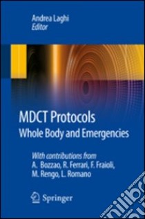 MDCT protocols. Whole body and emergencies libro di Laghi A. (cur.)