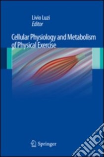 Cellular physiology and metabolism of physical exercise libro di Luzi L. (cur.)