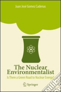 The nuclear environmentalist. Is there a green road nuclear energy? libro di Gómez Cadenas Juan J.