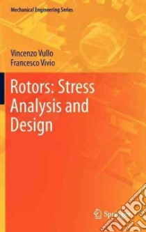 Rotors. Stress analysis and design libro di Vullo Vincenzo; Vivio Francesco