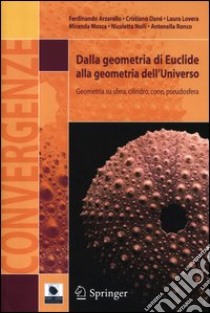 Dalla geometria di Euclide alla geometria dell'universo. Geometria su sfera, cilindro, cono, pseudosfera libro