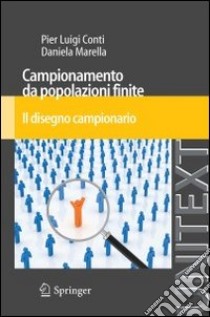 Campionamento da popolazioni finite. Il disegno campionario libro di Conti P. Luigi; Marella Daniela