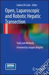 Open, laparoscopic and robotic hepatic transection. Tools and methods libro di Di Carlo I. (cur.)