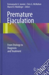 Premature ejaculation. From etiology to diagnosis and treatment libro di Jannini E. A. (cur.); McMahon C. G. (cur.); Waldinger M. (cur.)