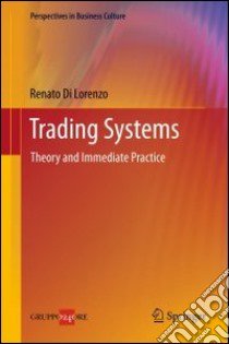 Trading systems. Theory and immediate practice libro di Di Lorenzo Renato