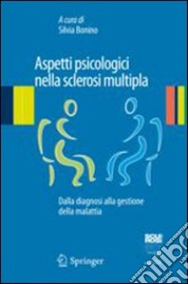 Aspetti psicologici nella sclerosi multipla. Dalla diagnosi alla gestione della malattia libro di Bonino S. (cur.)