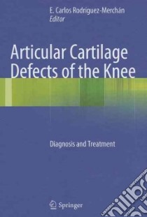 Articular cartilage defects of the knee libro di Rodriguez-Merchan E. C. (cur.)